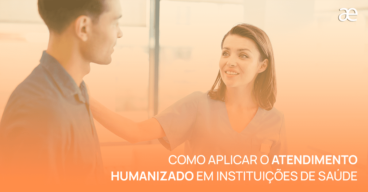 Como aplicar o atendimento humanizado em instituições de saúde
