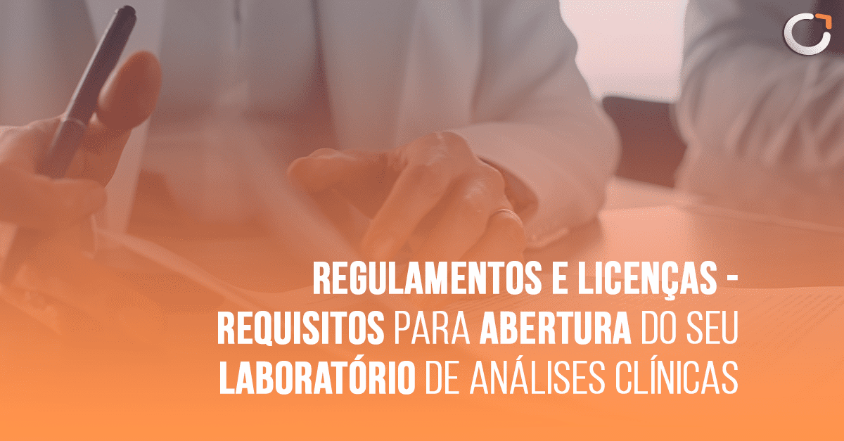 Regulamento e Licença - Requisitos para abertura do seu laboratório de análises clínicas