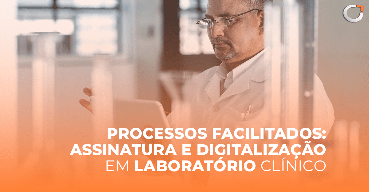 Processos Facilitados: Assinatura e digitalização em laboratório clínico