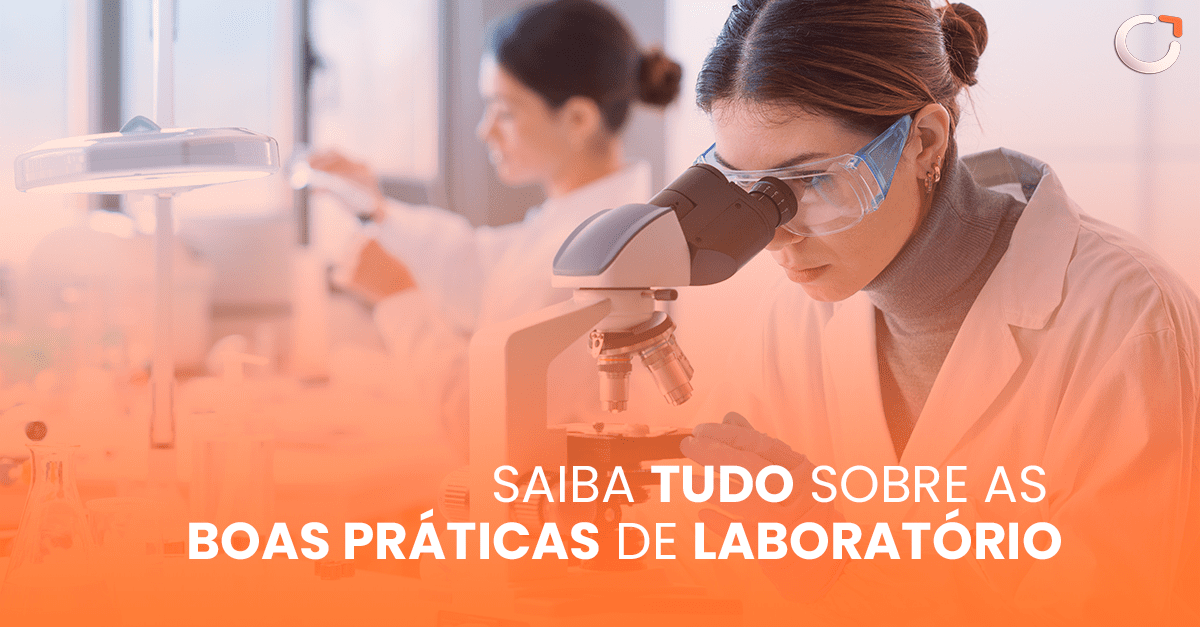 Saiba tudo sobre as Boas Práticas de Laboratório